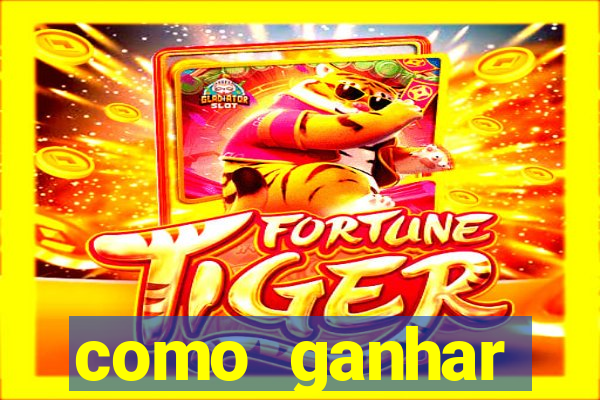 como ganhar dinheiro no jogo do tigre sem depositar